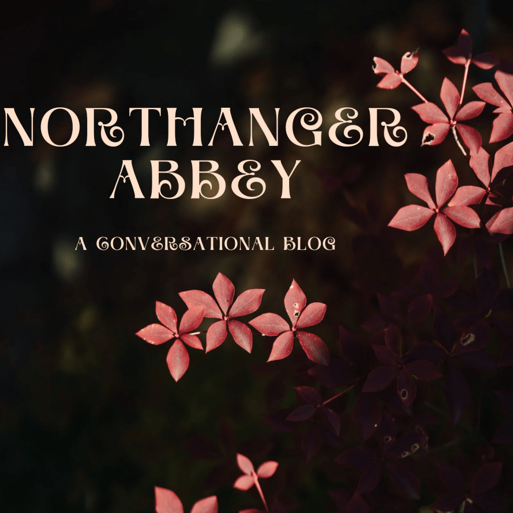 Northanger Abbey: Discussion Over the 2007 Movie Adaptation with Felicity&nbsp;Jones